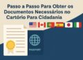 Passo a passo para solicitar documentos no cartório em processo de cidadania